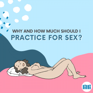 Why - and how much - should I practice for sex?